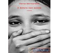 9788804780496 Ilaria Bernardini Il dolore non esiste Mondadori