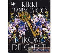 IL TRONO DEI CADUTI - MANISCALCO KERRI - MONDADORI