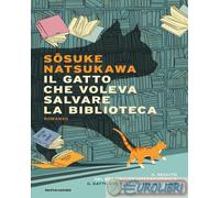 Libri Natsukawa Sosuke - Il Gatto Che Voleva Salvare La Biblioteca