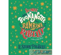 Libri Elena Favilli - Storie Della Buonanotte Per Bambine Ribelli. Le Storie Piu