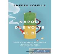 9788804795773 Amedeo Colella Napoli due volte al dì. Pillole di filosofia parten