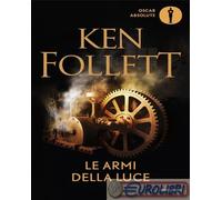 Le armi della luce - Follett Ken