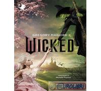 9788804797258 Gregory Maguire Wicked. Vita e opere della perfida strega dell'Ove