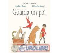 9788804798224 Michael Rosen Guarda un po' Ediz. a colori Chiara Carminati