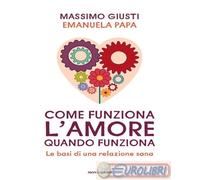 9788804799900 Emanuela Papa Come funziona l'amore quando funziona. Le basi di un