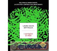 9788804800682 Laura Silvia Battaglia I partigiani di Allah. Dall'Iran all'Arabia