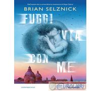 9788804803683 Brian Selznick Fuggi via con me Mondadori