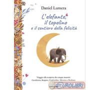 9788804807520 Daniel Lumera L'elefante, il topolino e il sentiero della felicità