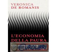 9788804814542 Veronica De Romanis L'economia della paura. Perch? conservando si