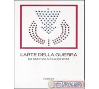 9788806197902 A.A.V.V. L' arte della guerra. Da Sun Tzu a Clausewitz Einaudi