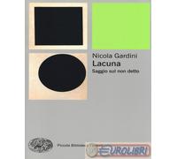 9788806206369 Nicola Gardini Lacuna. Saggio sul non detto Einaudi