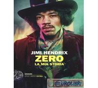 9788806216535 A.A.V.V. Jimi Hendrix. Zero. La mia storia Einaudi