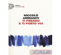 9788806221867 Niccolò Ammaniti Ti prendo e ti porto via Einaudi