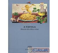 9788806236014 A.A.V.V. A tavola. Storie di cibi e vini Einaudi