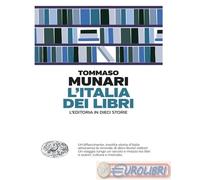 9788806251413 Tommaso Munari L'Italia dei libri. L?editoria in dieci storie Eina