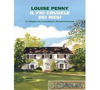 Libri Louise Penny - Il Piu Crudele Dei Mesi. Le Indagini Del Commissario Armand