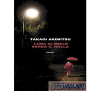 9788806260071 Akimitsu Takagi Luna di miele verso il nulla Einaudi