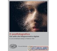 9788806261610 A.V. Il postfotografico. Dal selfie alla fotogrammetria digitale E