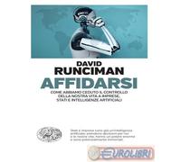 9788806262303 David Runciman Affidarsi. Come abbiamo ceduto il controllo della n