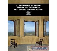 Libri Alessandro Barbero - Storia Del Piemonte. Dalla Preistoria Alla Globalizza