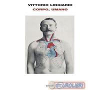 Libro - Corpo, Umano - Vittorio Lingiardi