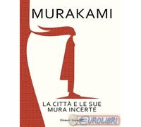 9788806267049 Haruki Murakami La città e le sue mura incerte Einaudi