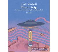 9788806267360 Andy Mitchell Dieci trip. La nuova realtà degli psichedelici Einau