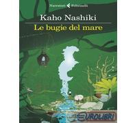 9788807034466 Kaho Nashiki Le bugie del mare Feltrinelli