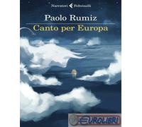 9788807034565 Paolo Rumiz Canto per Europa Feltrinelli