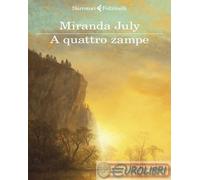 9788807036033 Miranda July A quattro zampe Feltrinelli