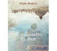 9788807036330 Paolo Rodari Il mantello di Rut Feltrinelli