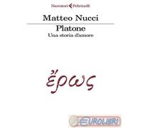 9788807036736 Matteo Nucci Platone. Una storia d'amore Feltrinelli