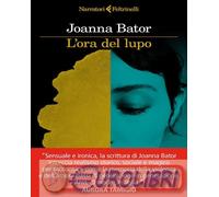 9788807036842 Joanna Bator L'ora del lupo Barbara Delfino