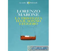 9788807070754 Lorenzo Marone La tristezza ha il sonno leggero. Nuova ediz. Feltr