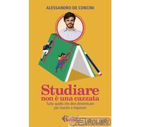 9788807091780 DE CONCINI STUDIARE NON E' UNA CAZZATA FELTRINELLI