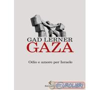 Libri Gad Lerner - Gaza. Odio E Amore Per Israele