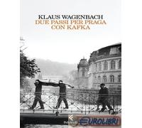 9788807174902 Klaus Wagenbach Due passi per Praga con Kafka Feltrinelli