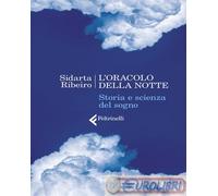 L'oracolo della notte. Storia e scienza del sogno - Ribeiro Sidarta