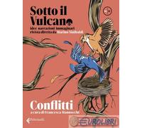 9788807493607 AA.VV. SOTTO IL VULCANO IDEE/NARRAZIONI/IMMAGIN FELTRINELLI