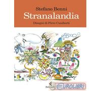 9788807493898 Pirro Cuniberti Stranalandia. Ediz. illustrata Feltrinelli