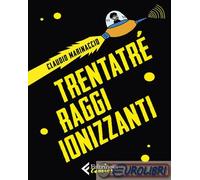 9788807550812 Claudio Marinaccio Trentatré raggi ionizzanti Feltrinelli