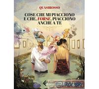 9788807551727 Quasirosso Cose che mi piacciono e che, forse, piacciono anche a t
