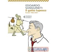 Libri Sanguineti Edoardo - Il Gatto Lupesco. Poesie 1982-2001