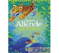 9788807897313 Isabel Allende Le avventure di Aquila e Giaguaro FELTRINELLI