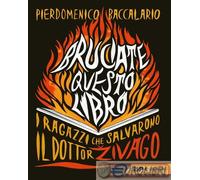 Bruciate questo libro. I ragazzi che salvarono Il dottor Zivago