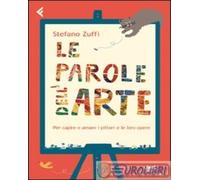 9788807921735 Stefano Zuffi Le parole dell'arte. Per capire e amare i pittori e