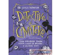 9788807924798 Giulia Depentor Detective al cimitero. Come esplorare tombe, cript
