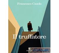 9788807970009 Francesco Casolo Il truffatore Feltrinelli