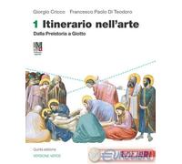 Itinerario nell'arte. Ediz. verde. Con Museo digitale. Per le Scuole superiori. Con e-book. Con espansione online. Dalla preistoria a Giotto (Vol. 1)