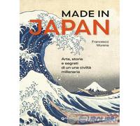 9788809889323 Francesco Morena Made in Japan. Arte, storie e segreti di una civi